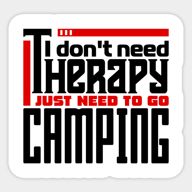 I don't need therapy, I just need to go camping Sticker by colorsplash